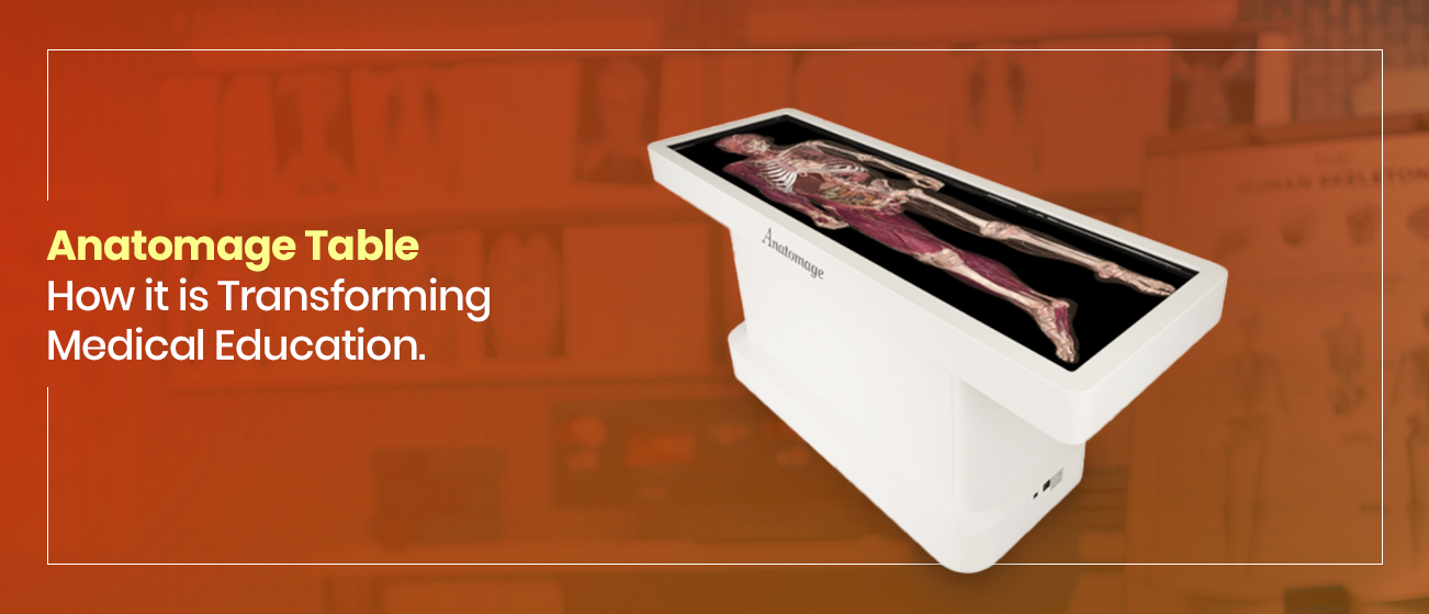 Anatomage Table – How It Is Transforming Medical Education