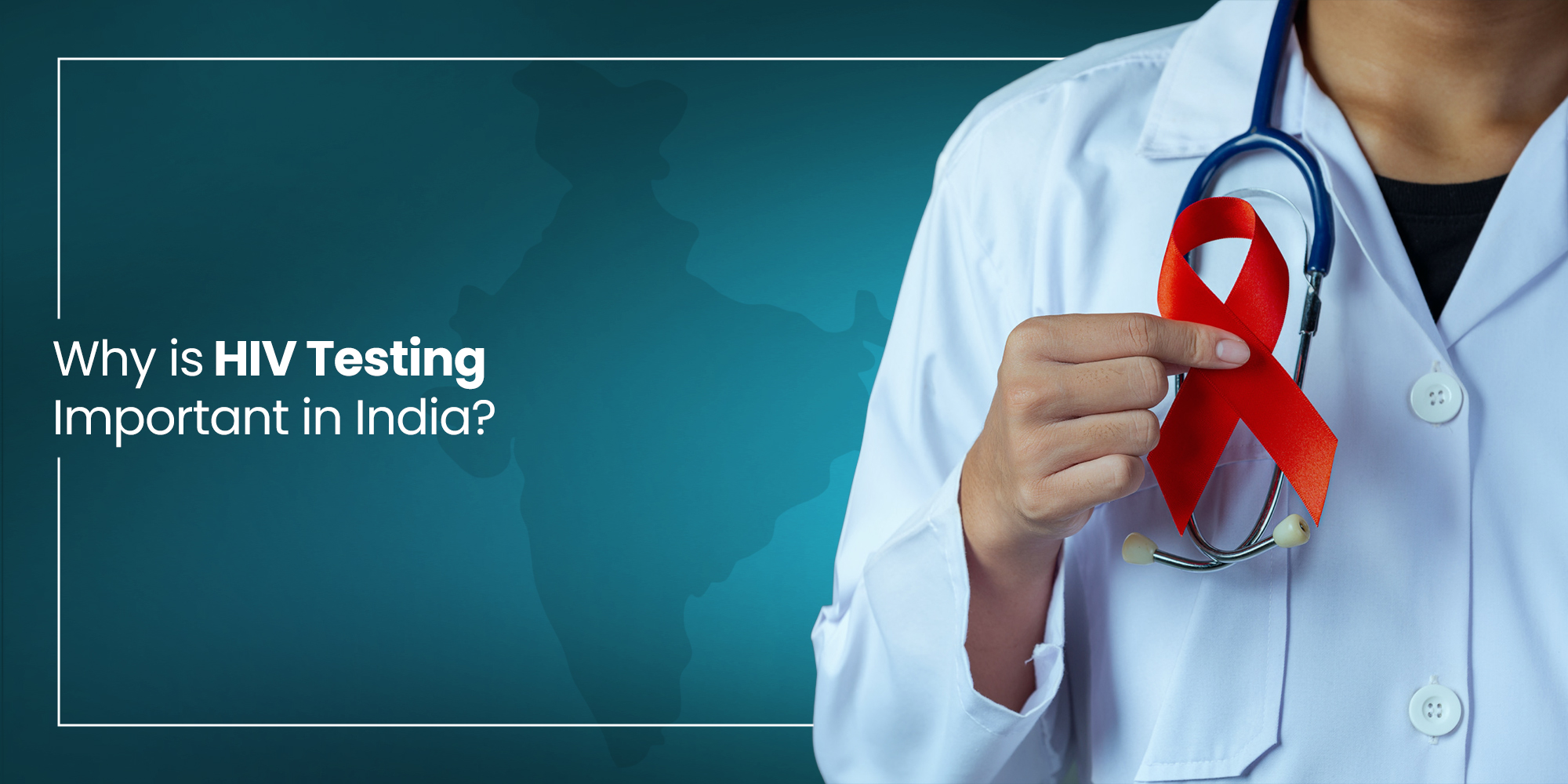 Why is HIV Testing Important in India?