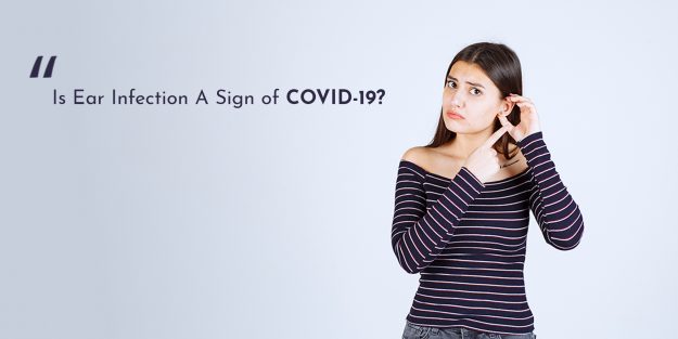 Is Ear Infection A Sign of COVID-19?