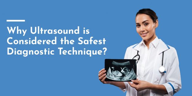 Why Ultrasound is Considered the Safest Diagnostic Technique?