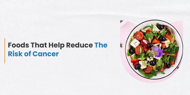Foods That Help Reduce The Risk of Cancer
