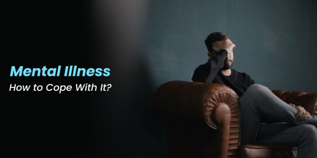 Mental Illness: How to Cope With It?