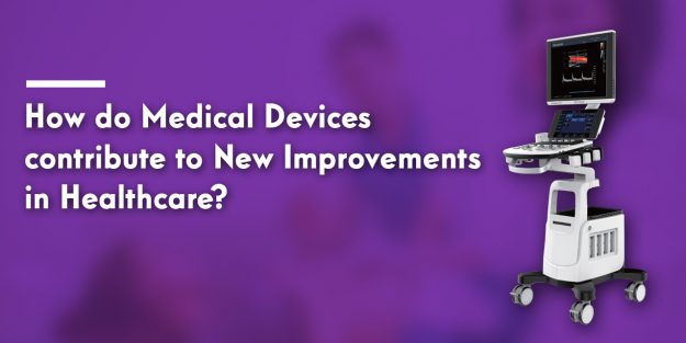 How do Medical Devices contribute to New Improvements in Healthcare?