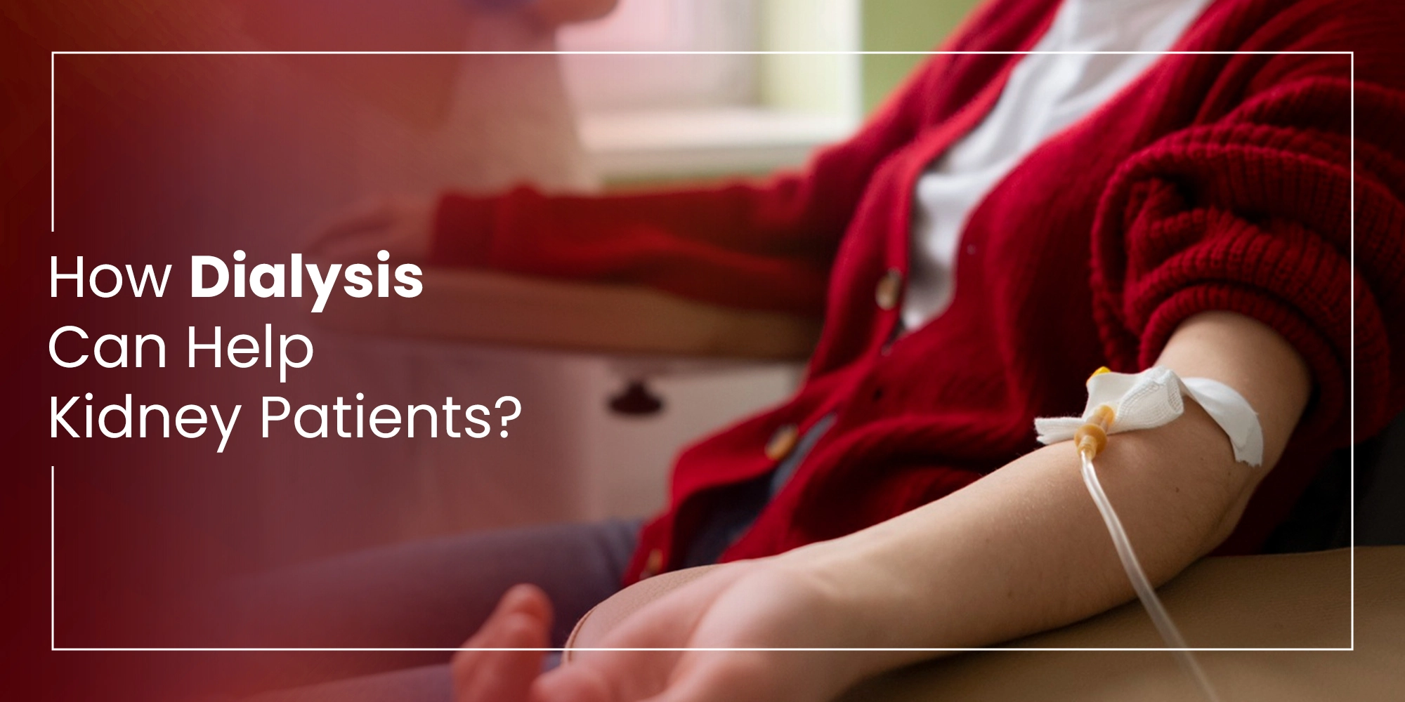 How Dialysis Can Help Kidney Patients?