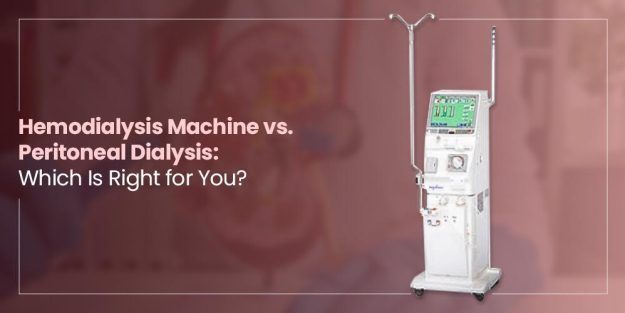 Hemodialysis Machine vs. Peritoneal Dialysis: Which Is Right for You?