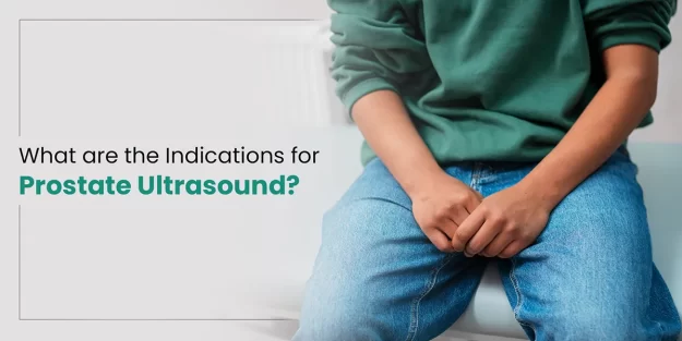 What are the indications for prostate ultrasound?