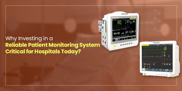 Why Is Investing in a Reliable Patient Monitoring System Critical for Hospitals Today?