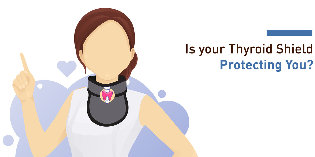 Is your thyroid shield protecting you? Tips for selecting the best