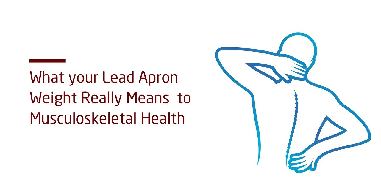 “What Lead Apron Weight Really Means to Musculoskeletal Health?” Blog