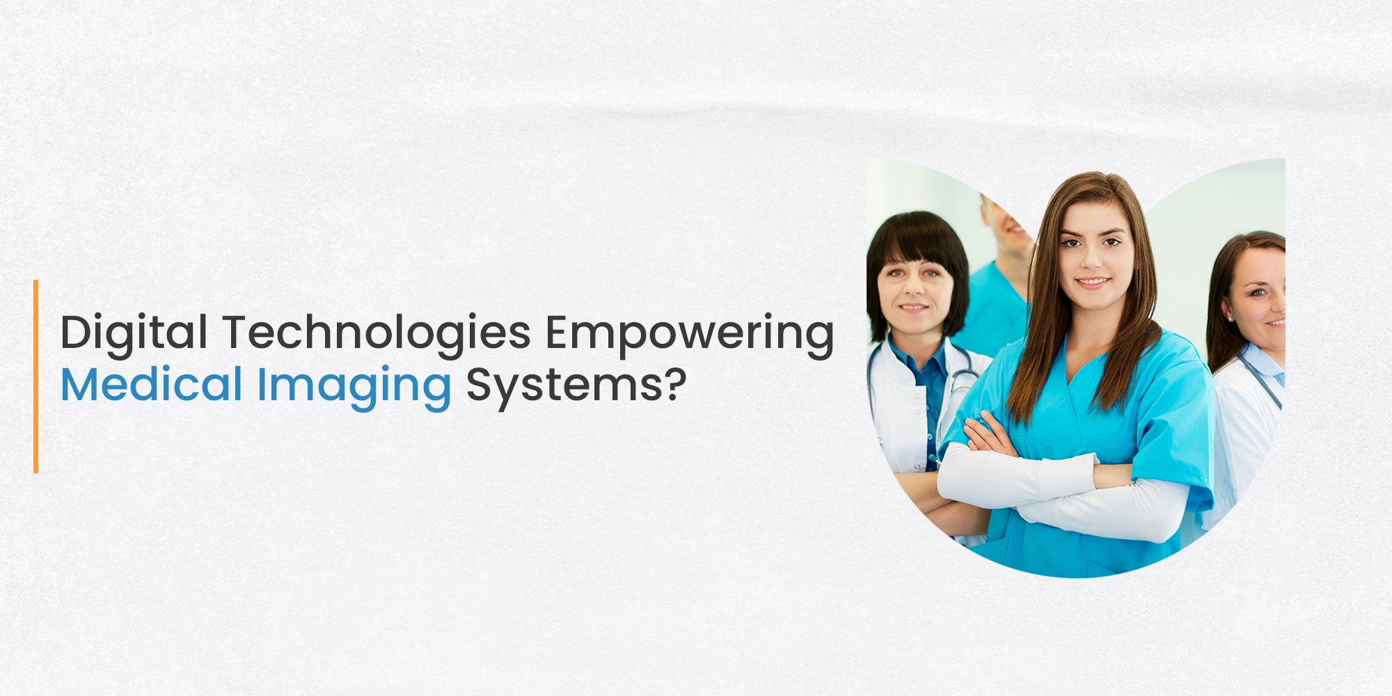 How are Digital Technologies Empowering Medical Imaging Systems