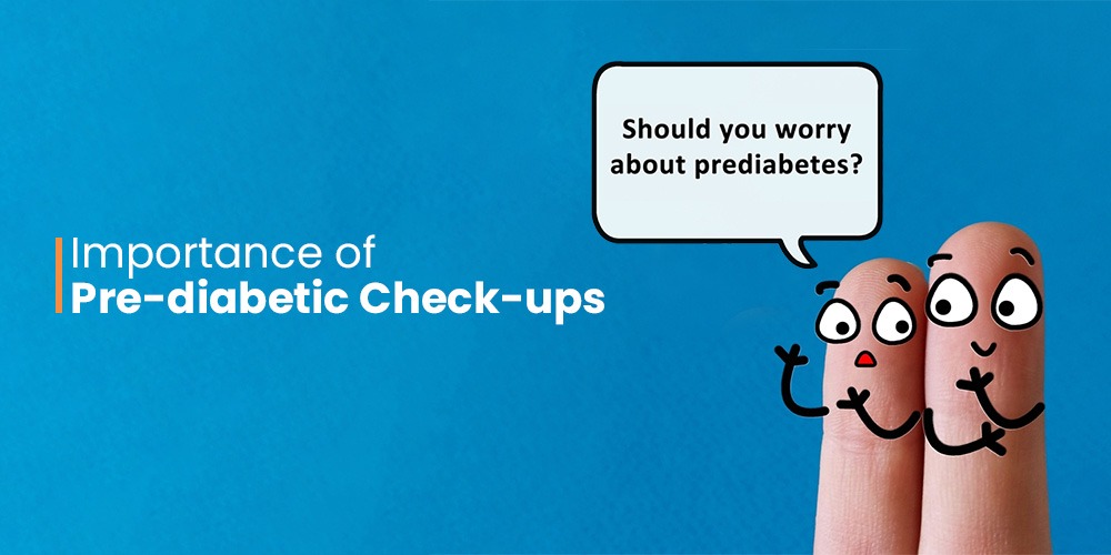 Importance of Pre-diabetic Check-ups
