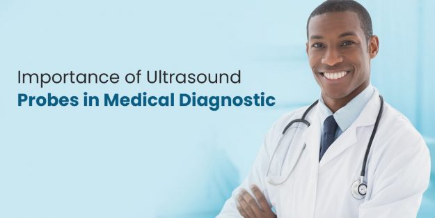 Importance of Ultrasound Probes in Medical Diagnostic - Trivitron Healthcare