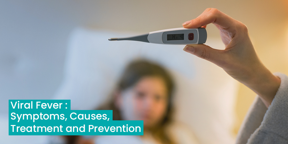 Viral Fever Symptoms, Causes, Treatment and Prevention Blog