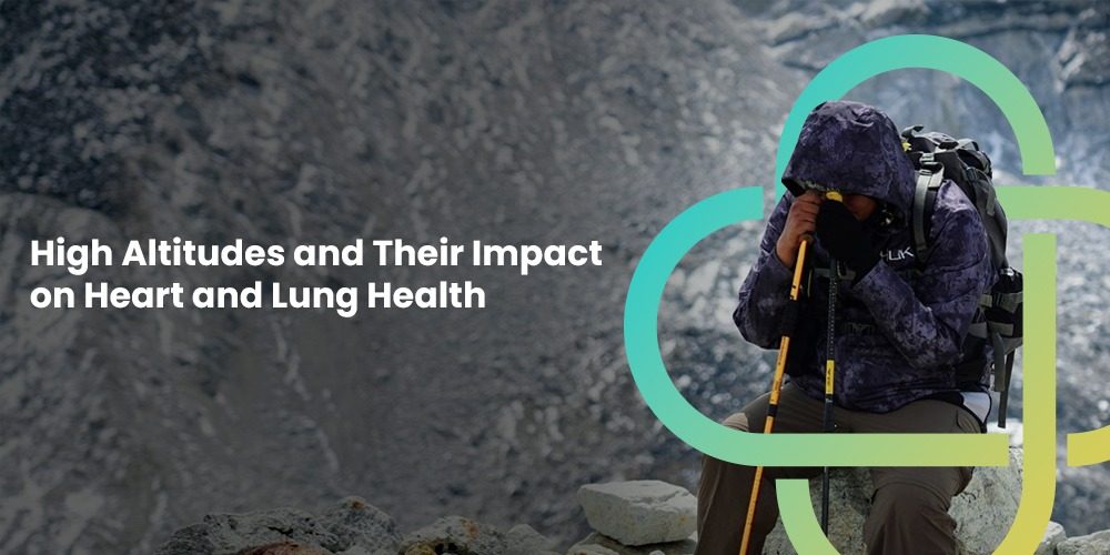 How High Altitudes Affect Heart and Lung Health