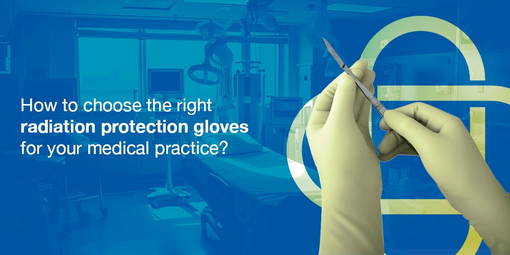 The Importance of Radiation Protection Gloves in Medical Practice