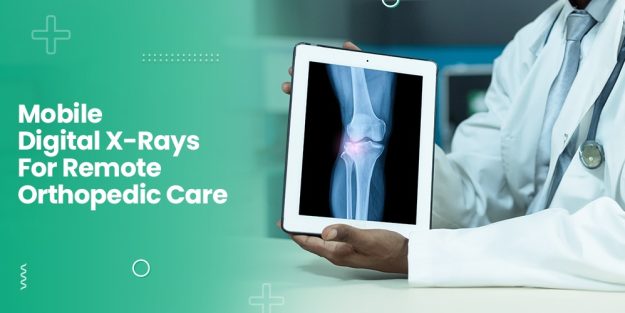 Mobile Digital X-Rays For Remote Orthopedic Care
