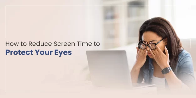 Reduce Screen Time to Protect Your Eyes